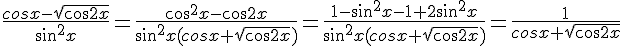 4$\frac{cosx-\sqrt{cos2x}}{sin^2x}=\frac{cos^2x-cos2x}{sin^2x(cosx+\sqrt{cos2x})}=\frac{1-sin^2x-1+2sin^2x}{sin^2x(cosx+\sqrt{cos2x})}=\frac{1}{cosx+\sqrt{cos2x}}